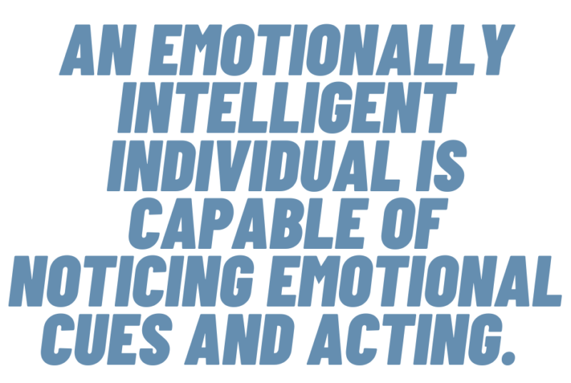 A quote that says, "An emotionally intelligent individual is capable of noticing emotional cues and acting."