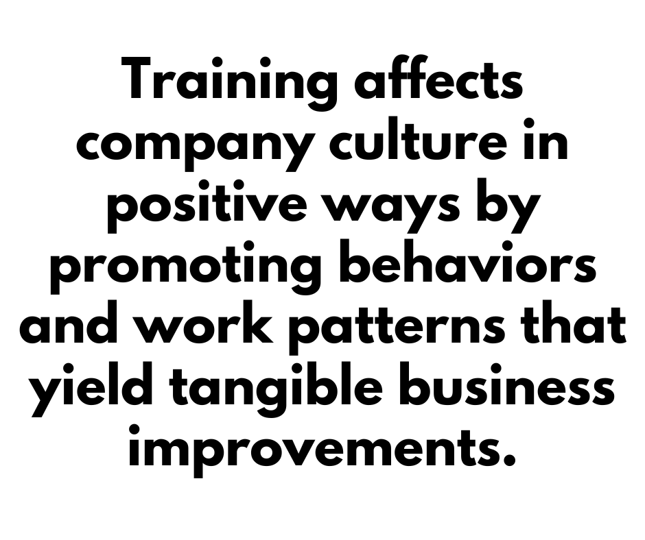 A quote that says, "Training affects company culture in positive ways by promoting behaviors and work patterns that yield tangible business improvements."
