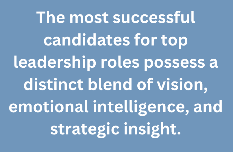 A graphic that says, "The most successful candidates for top leadership roles possess a distinct blend of vision, emotional intelligence, and strategic insight."